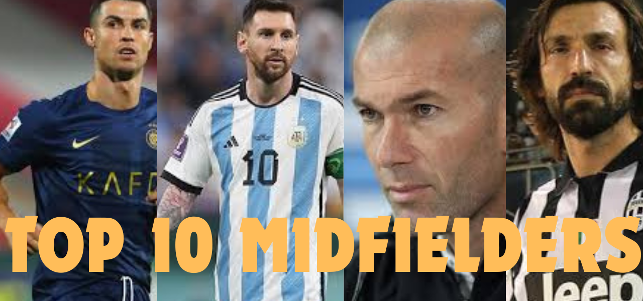 Top 10 midfielders of all time